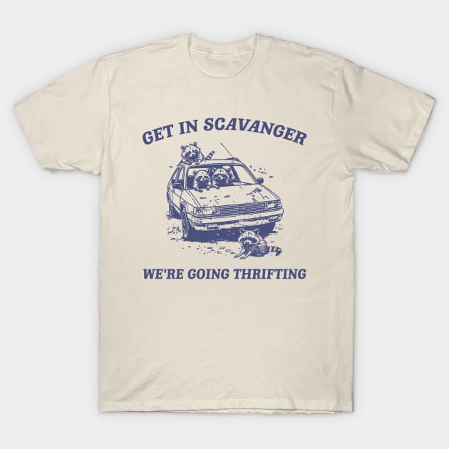 Get In Scavanger We Are Going Thrifting Retro Tshirt, Vintage Raccoon Shirt, Trash Panda Shirt, Funny T-Shirt by Justin green